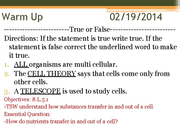 Warm Up 02/19/2014 -------------True or False------------Directions: If the statement is true write true. If