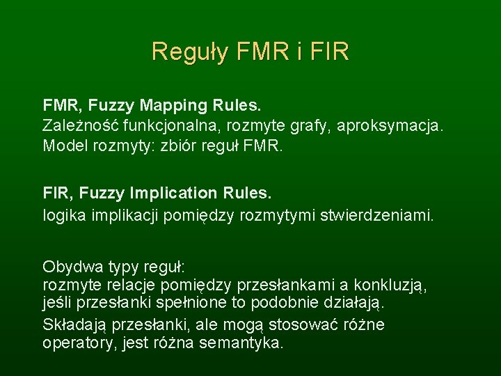 Reguły FMR i FIR FMR, Fuzzy Mapping Rules. Zależność funkcjonalna, rozmyte grafy, aproksymacja. Model