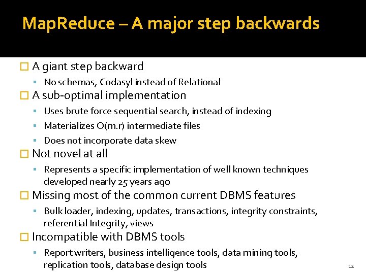 Map. Reduce – A major step backwards � A giant step backward No schemas,