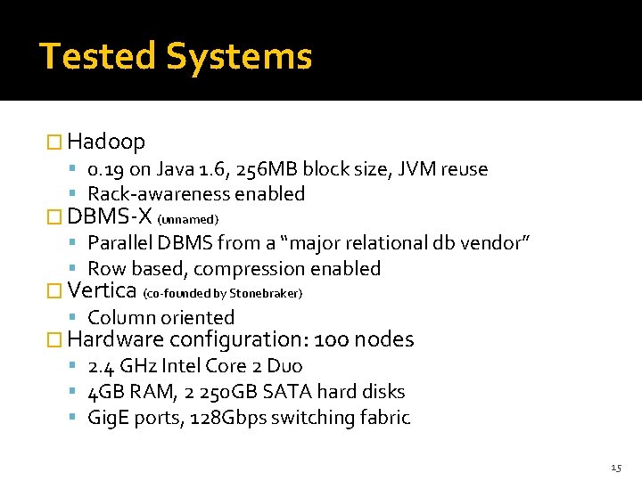 Tested Systems � Hadoop 0. 19 on Java 1. 6, 256 MB block size,