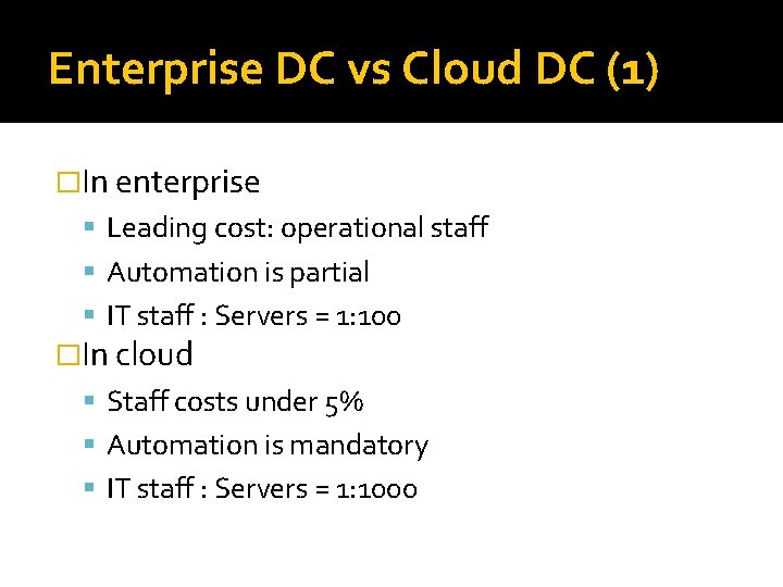 Enterprise DC vs Cloud DC (1) �In enterprise Leading cost: operational staff Automation is