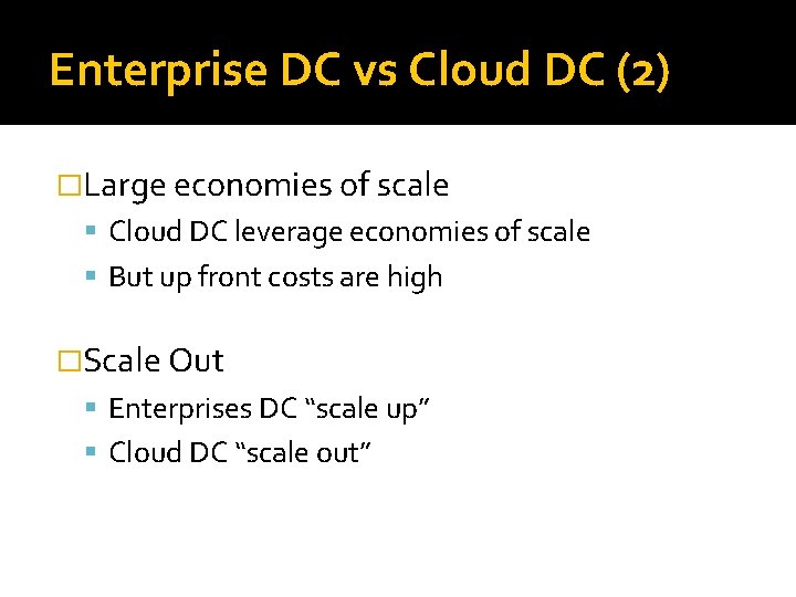 Enterprise DC vs Cloud DC (2) �Large economies of scale Cloud DC leverage economies