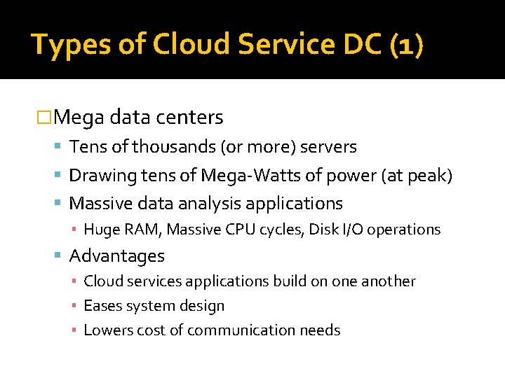 Types of Cloud Service DC (1) �Mega data centers Tens of thousands (or more)