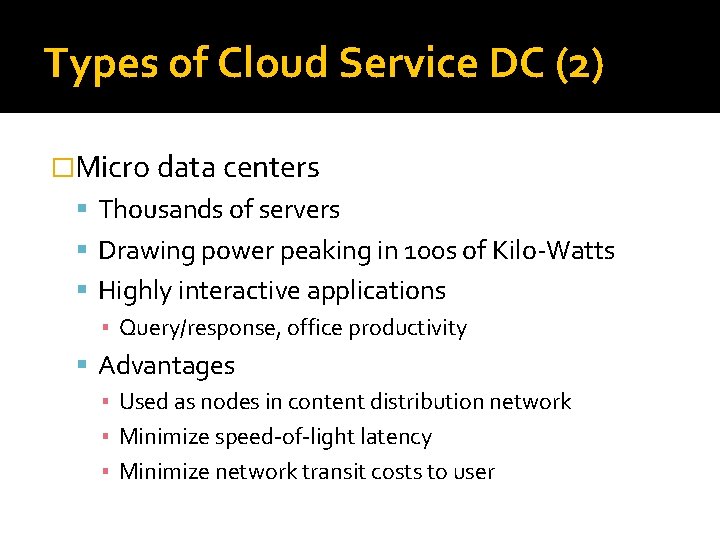 Types of Cloud Service DC (2) �Micro data centers Thousands of servers Drawing power