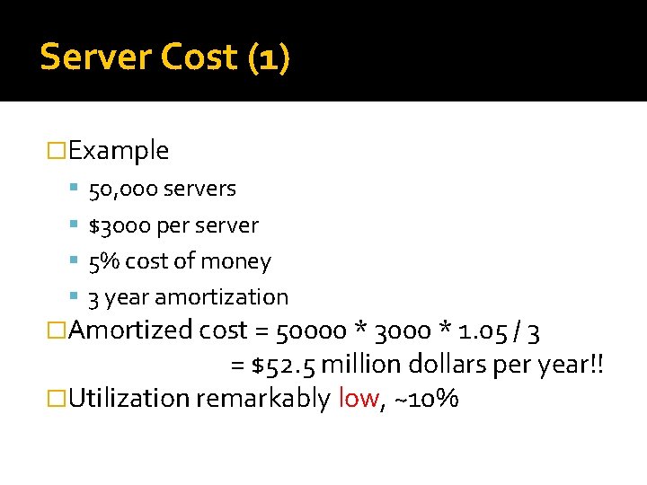 Server Cost (1) �Example 50, 000 servers $3000 per server 5% cost of money