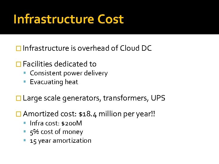 Infrastructure Cost � Infrastructure is overhead of Cloud DC � Facilities dedicated to Consistent