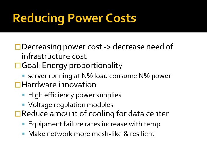 Reducing Power Costs �Decreasing power cost -> decrease need of infrastructure cost �Goal: Energy