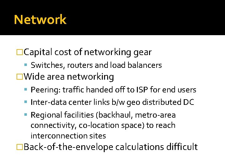 Network �Capital cost of networking gear Switches, routers and load balancers �Wide area networking