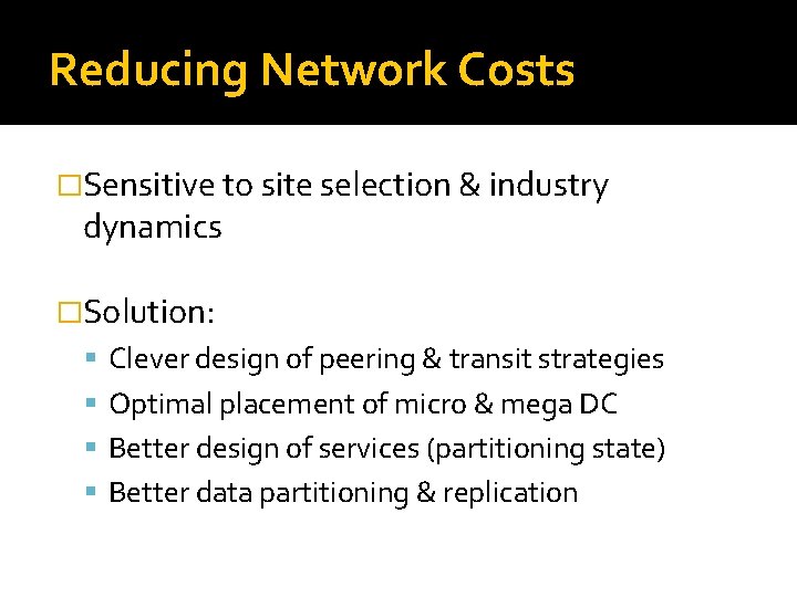 Reducing Network Costs �Sensitive to site selection & industry dynamics �Solution: Clever design of