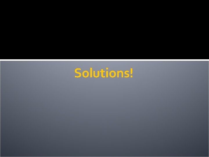 Solutions! 