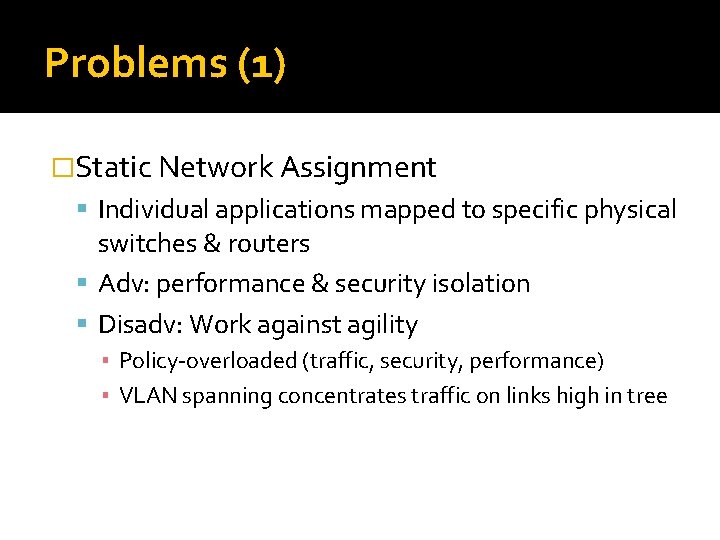 Problems (1) �Static Network Assignment Individual applications mapped to specific physical switches & routers