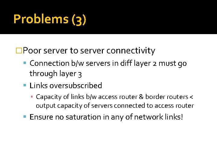 Problems (3) �Poor server to server connectivity Connection b/w servers in diff layer 2