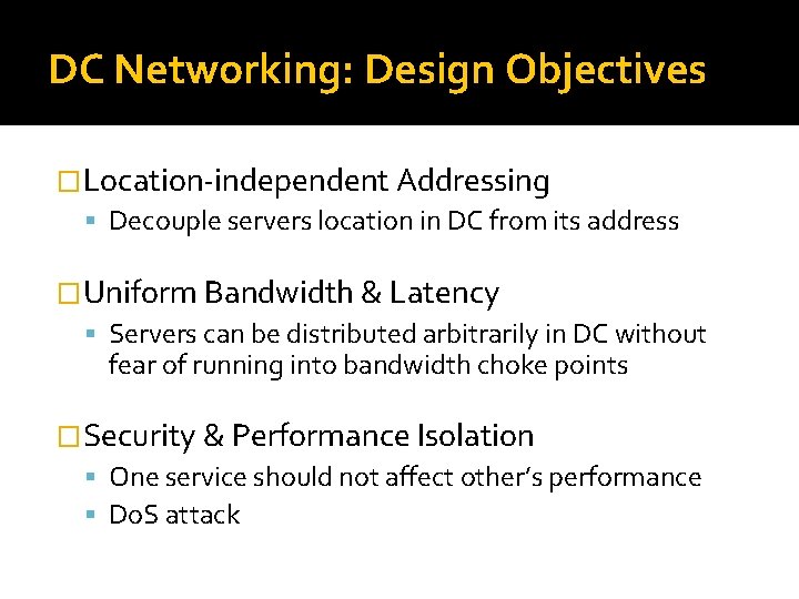 DC Networking: Design Objectives �Location-independent Addressing Decouple servers location in DC from its address