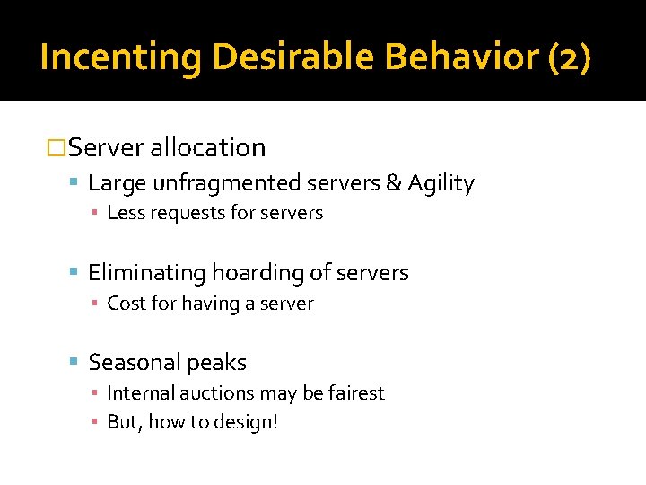 Incenting Desirable Behavior (2) �Server allocation Large unfragmented servers & Agility ▪ Less requests