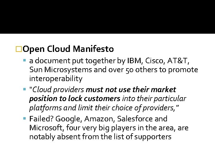 �Open Cloud Manifesto a document put together by IBM, Cisco, AT&T, Sun Microsystems and