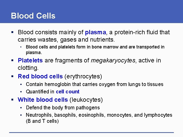 Blood Cells § Blood consists mainly of plasma, a protein-rich fluid that carries wastes,