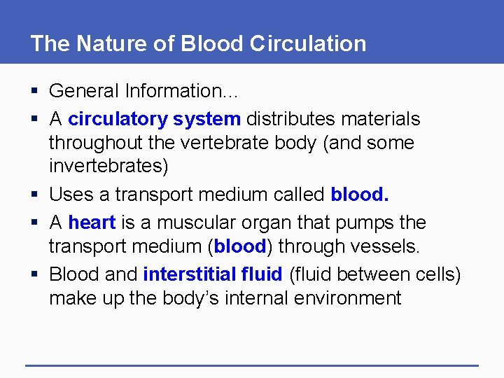 The Nature of Blood Circulation § General Information… § A circulatory system distributes materials