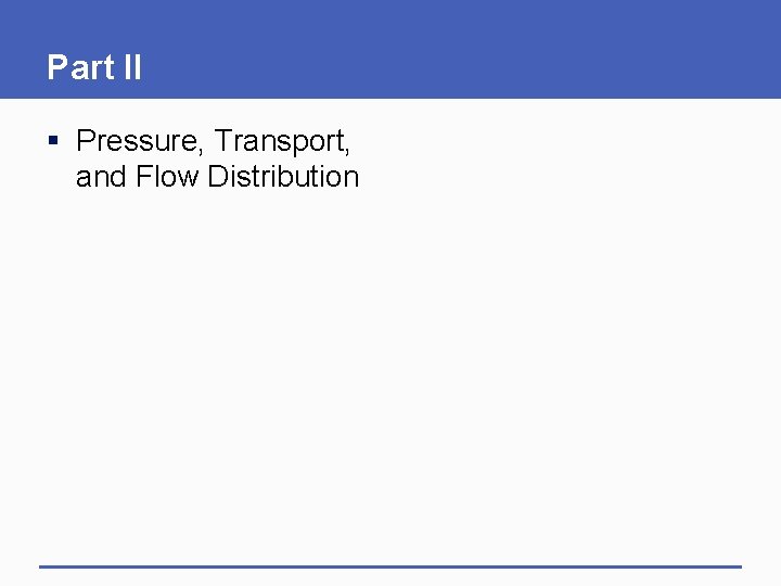 Part II § Pressure, Transport, and Flow Distribution 