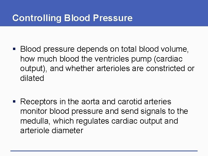 Controlling Blood Pressure § Blood pressure depends on total blood volume, how much blood