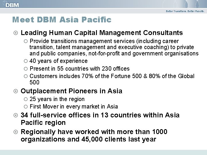 Better Transitions. Better Results. Meet DBM Asia Pacific Leading Human Capital Management Consultants Provide