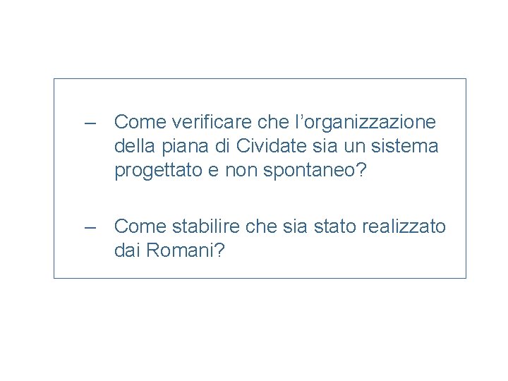 – Come verificare che l’organizzazione della piana di Cividate sia un sistema progettato e