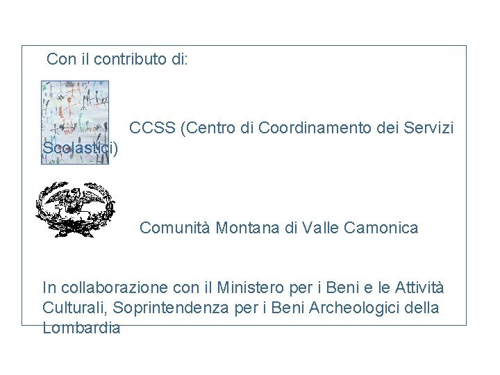 Con il contributo di: CCSS (Centro di Coordinamento dei Servizi Scolastici) Comunità Montana di