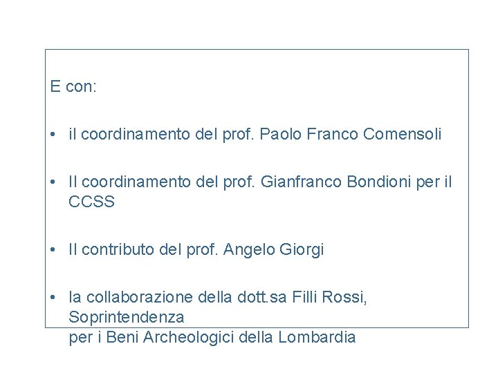 E con: • il coordinamento del prof. Paolo Franco Comensoli • Il coordinamento del