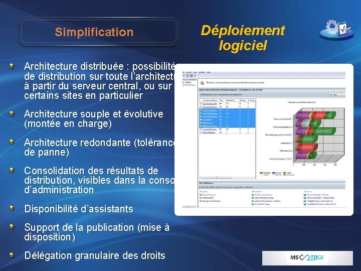 Simplification Architecture distribuée : possibilité de distribution sur toute l’architecture à partir du serveur