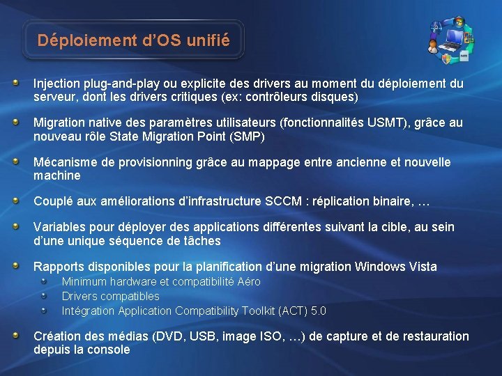 Déploiement d’OS unifié Injection plug-and-play ou explicite des drivers au moment du déploiement du