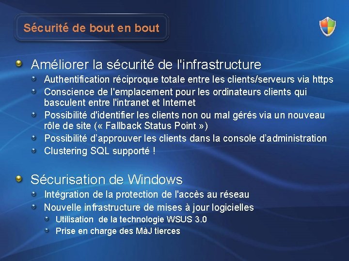 Sécurité de bout en bout Améliorer la sécurité de l'infrastructure Authentification réciproque totale entre