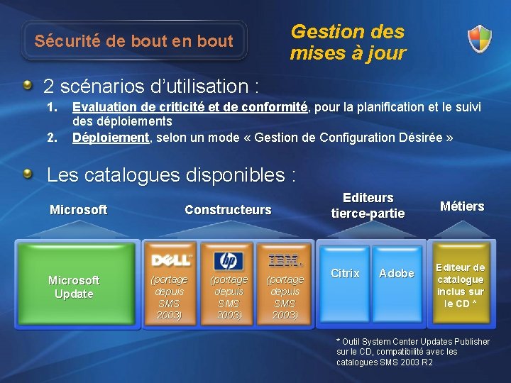 Gestion des mises à jour Sécurité de bout en bout 2 scénarios d’utilisation :