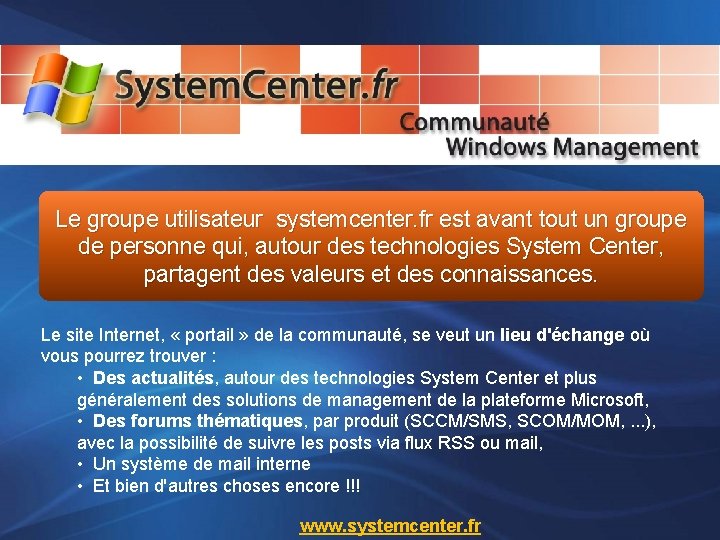 Le groupe utilisateur systemcenter. fr est avant tout un groupe de personne qui, autour