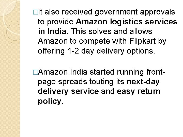 �It also received government approvals to provide Amazon logistics services in India. This solves