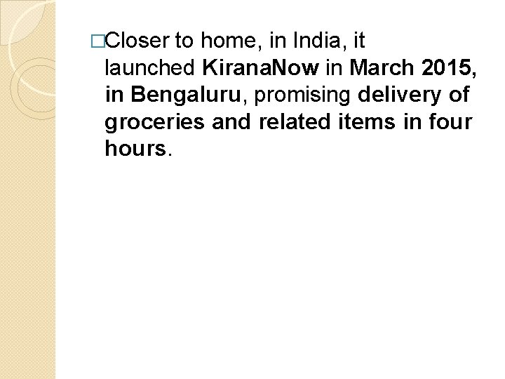 �Closer to home, in India, it launched Kirana. Now in March 2015, in Bengaluru,