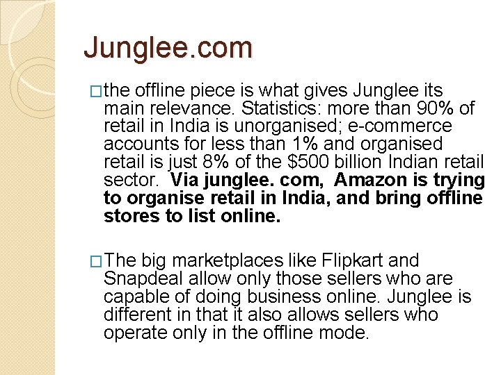 Junglee. com �the offline piece is what gives Junglee its main relevance. Statistics: more