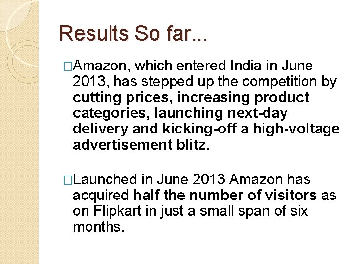 Results So far. . . �Amazon, which entered India in June 2013, has stepped