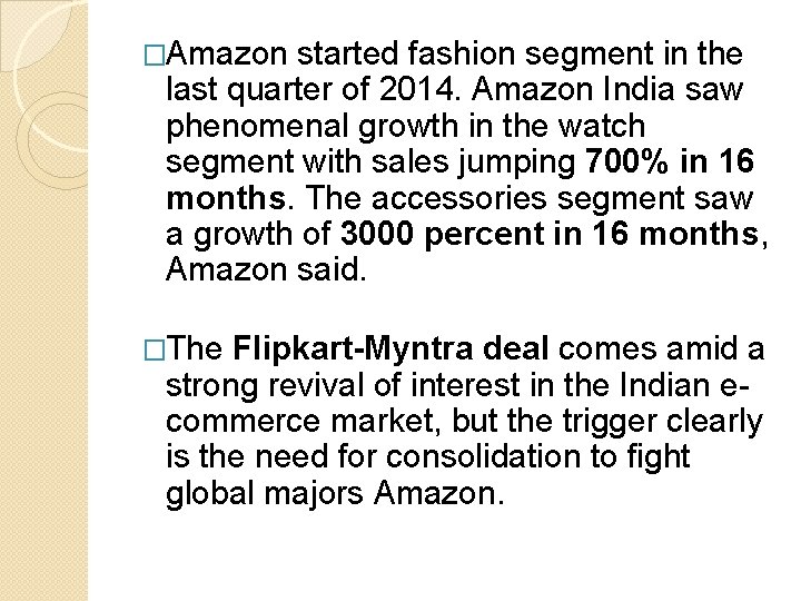 �Amazon started fashion segment in the last quarter of 2014. Amazon India saw phenomenal