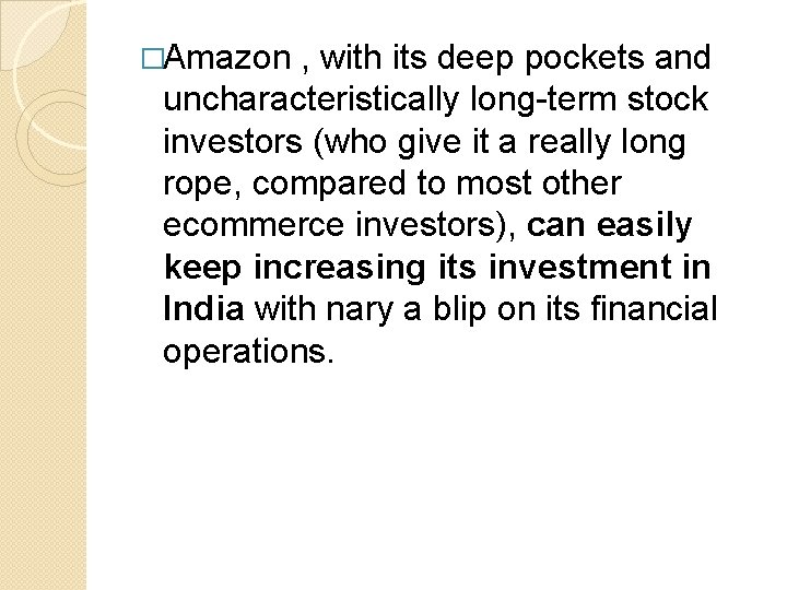 �Amazon , with its deep pockets and uncharacteristically long-term stock investors (who give it