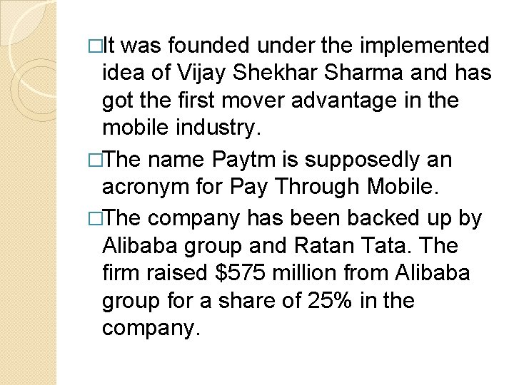 �It was founded under the implemented idea of Vijay Shekhar Sharma and has got