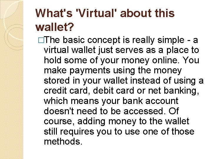 What's 'Virtual' about this wallet? �The basic concept is really simple - a virtual