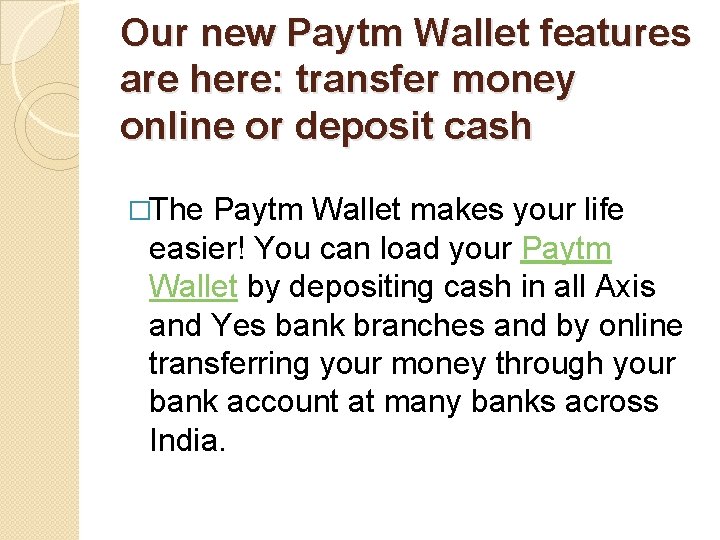 Our new Paytm Wallet features are here: transfer money online or deposit cash �The