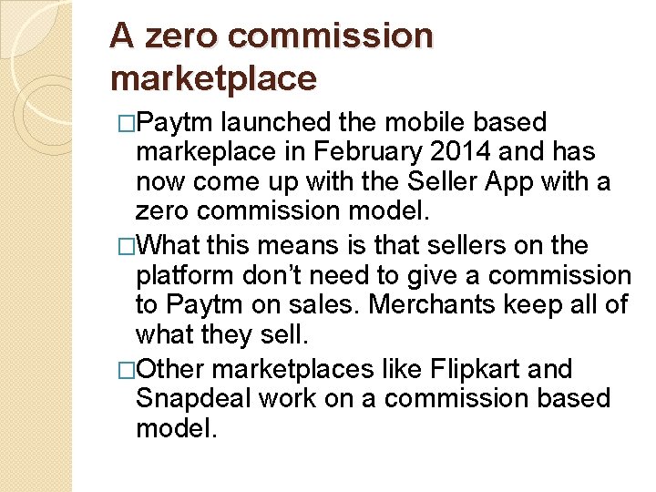 A zero commission marketplace �Paytm launched the mobile based markeplace in February 2014 and