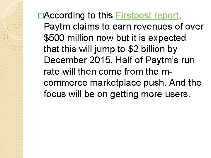 �According to this Firstpost report, Paytm claims to earn revenues of over $500 million