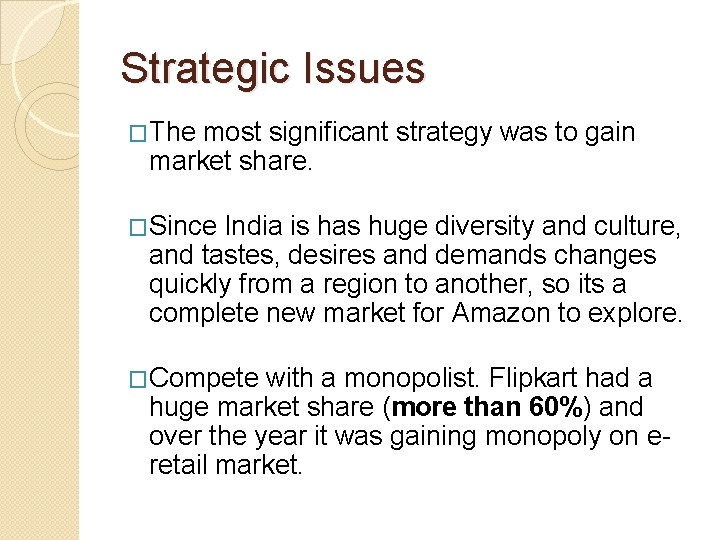 Strategic Issues �The most significant strategy was to gain market share. �Since India is