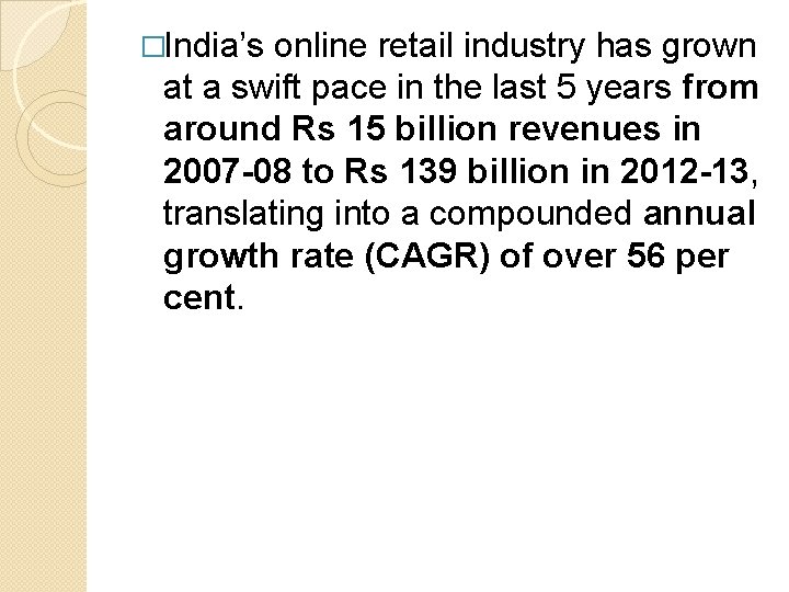 �India’s online retail industry has grown at a swift pace in the last 5