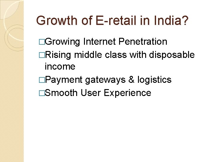 Growth of E-retail in India? �Growing Internet Penetration �Rising middle class with disposable income