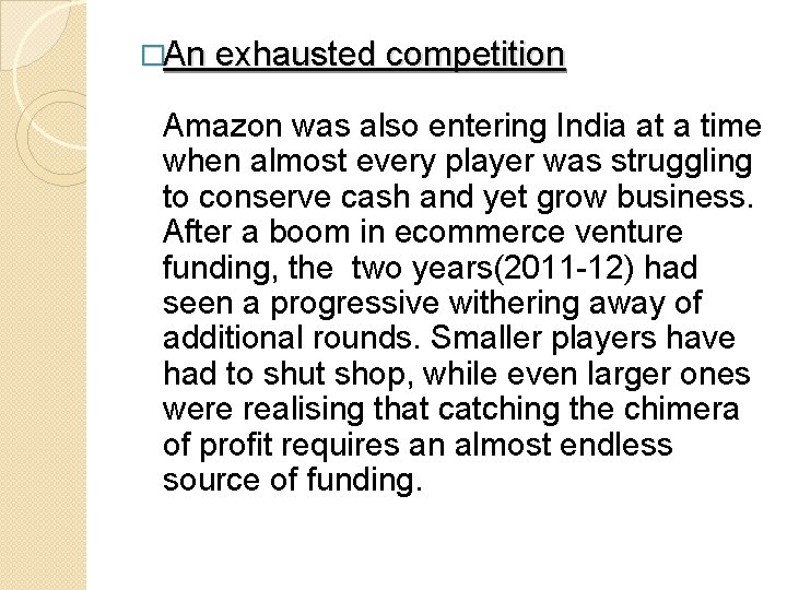 �An exhausted competition Amazon was also entering India at a time when almost every