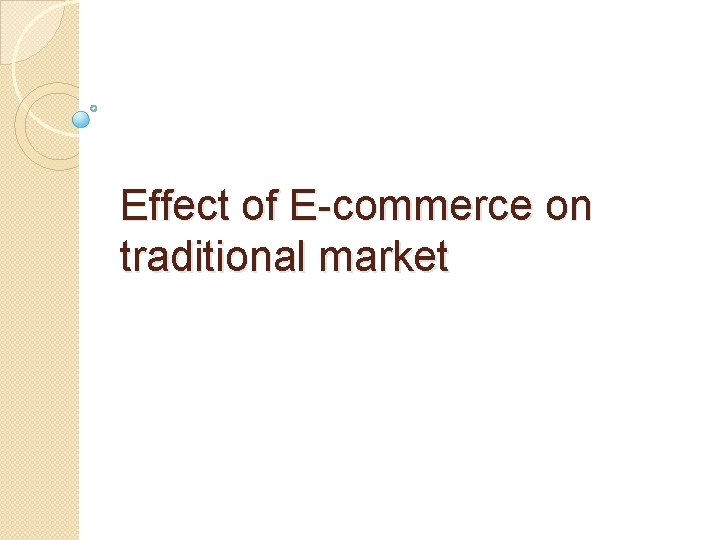 Effect of E-commerce on traditional market 