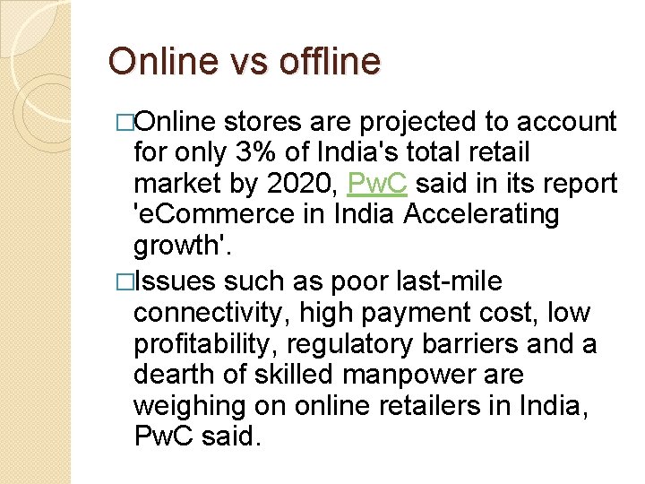 Online vs offline �Online stores are projected to account for only 3% of India's