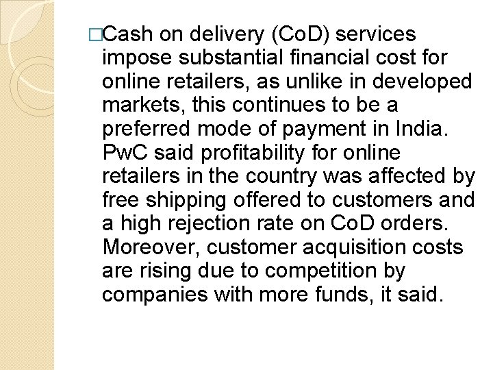 �Cash on delivery (Co. D) services impose substantial financial cost for online retailers, as